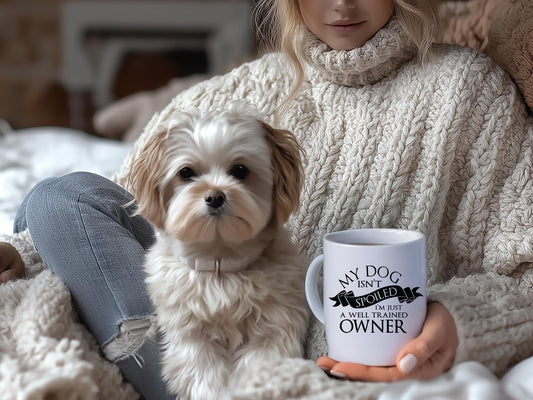 My Dog Isn't Spoiled I'm Just a Well-Trained Owner Mug | Ceramic Coffee Tea Cup 11oz/15oz; spoiled dog mug