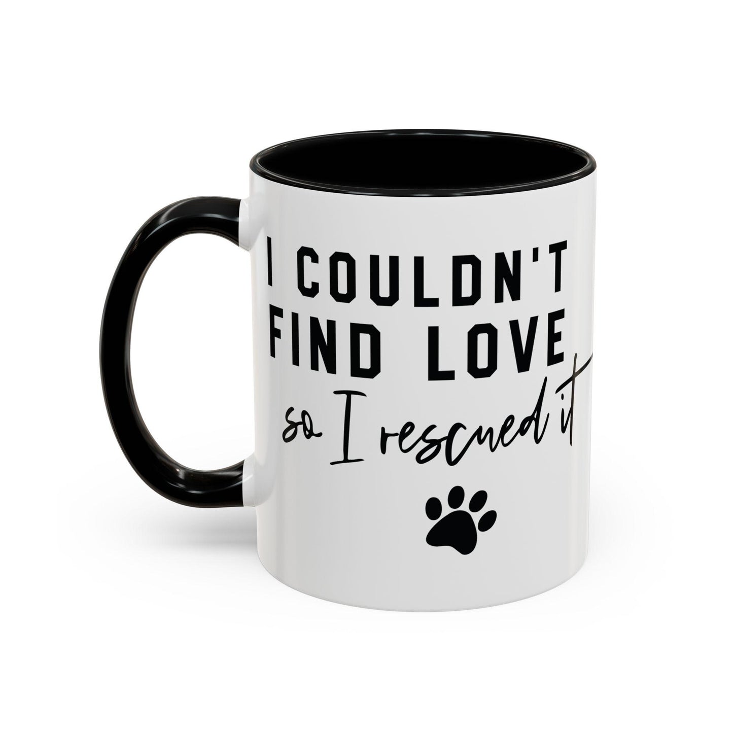 Rescue Pet Paw Ceramic Mug, I Couldn't Find Love So I Rescued It