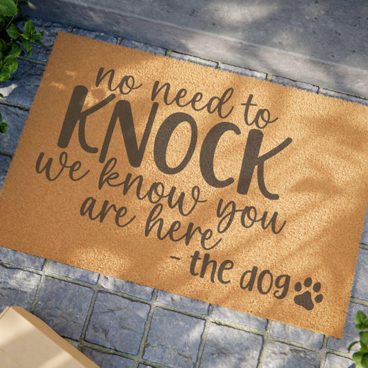 No Need to Knock we know you are here the dog Doormat | Funny Pet Welcome Mat