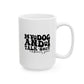 Dog Lover Mug Ceramic White: 11oz or 15oz Funny Sarcastic Coffee Mug