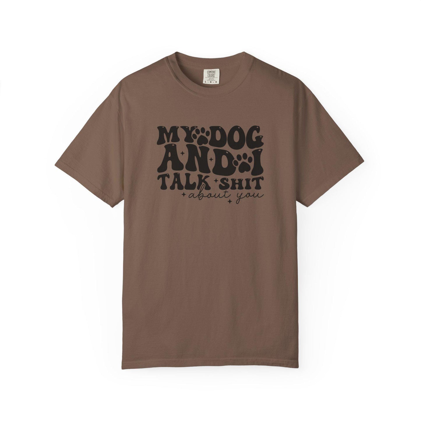 My Dog and I Talk Shit T-shirt | Sarcastic Dog Lover Tee; Dog Walk outfit
