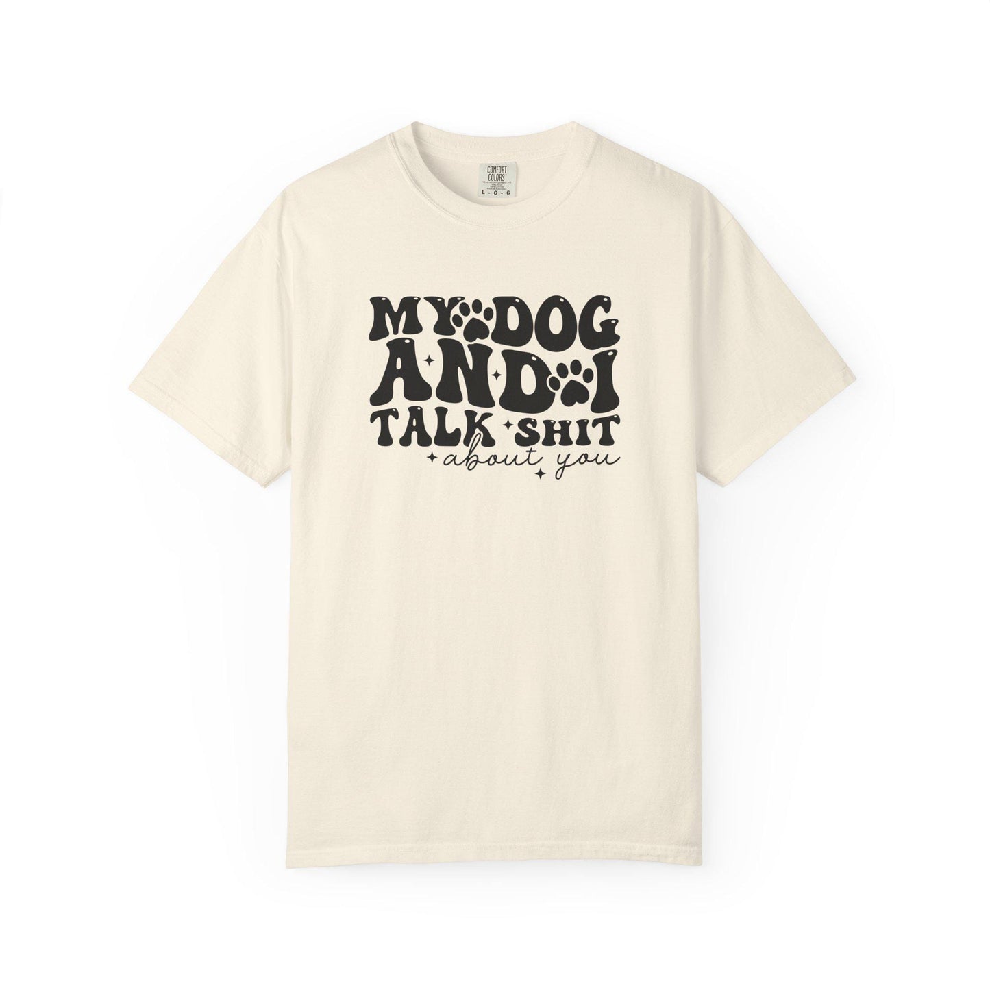 My Dog and I Talk Shit T-shirt | Sarcastic Dog Lover Tee; Dog Walk outfit