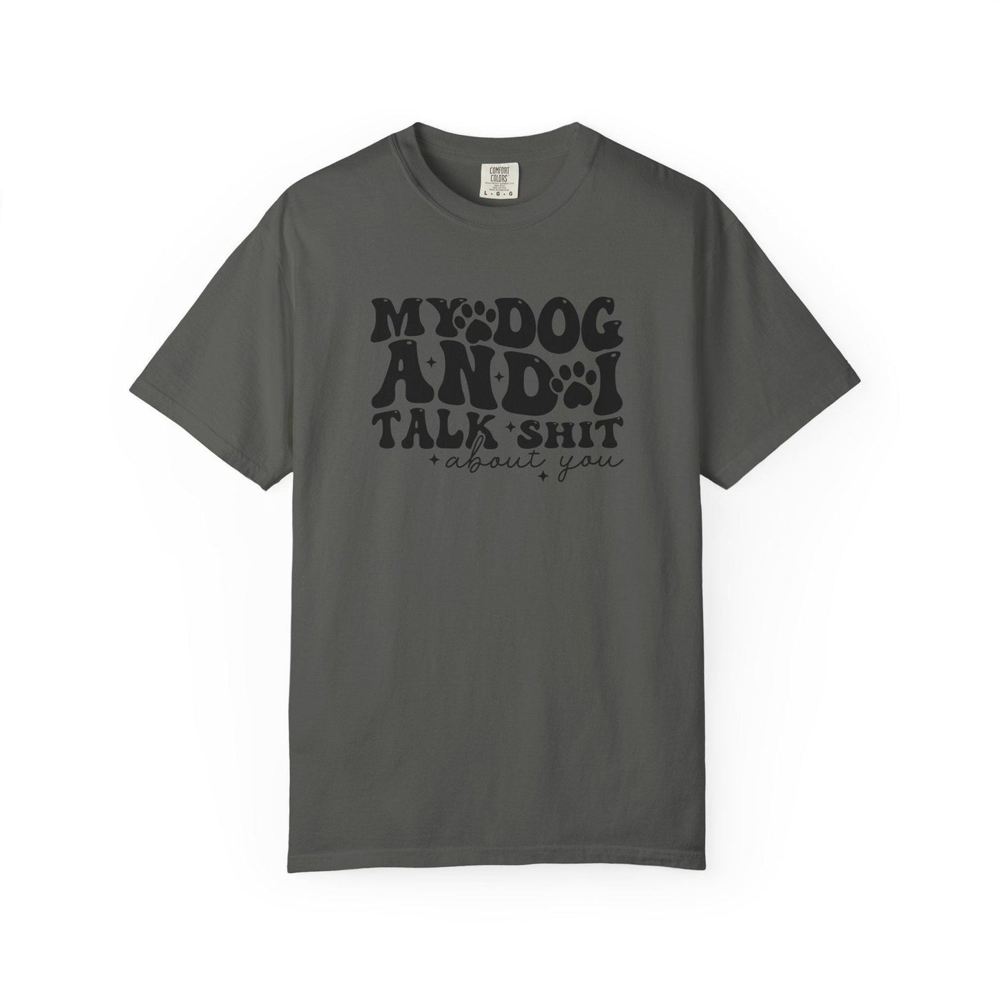 My Dog and I Talk Shit T-shirt | Sarcastic Dog Lover Tee; Dog Walk outfit