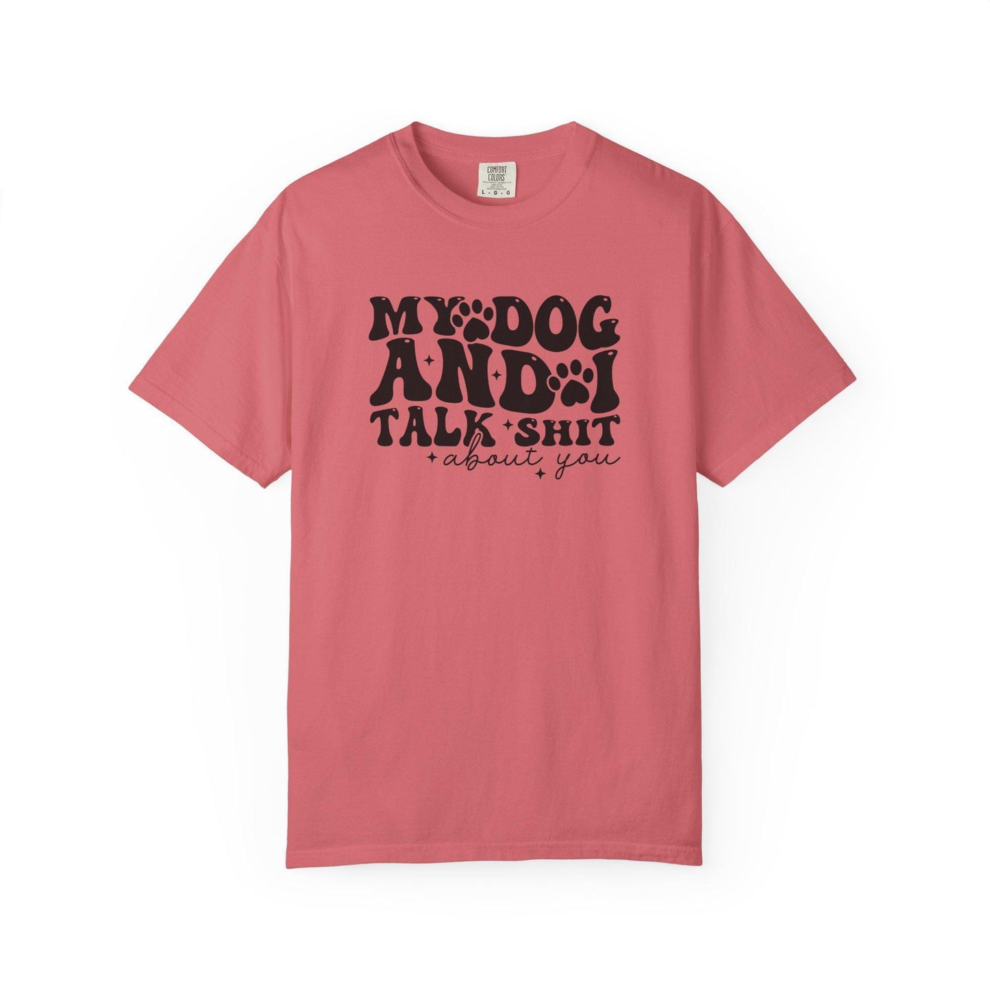 My Dog and I Talk Shit T-shirt | Sarcastic Dog Lover Tee; Dog Walk outfit