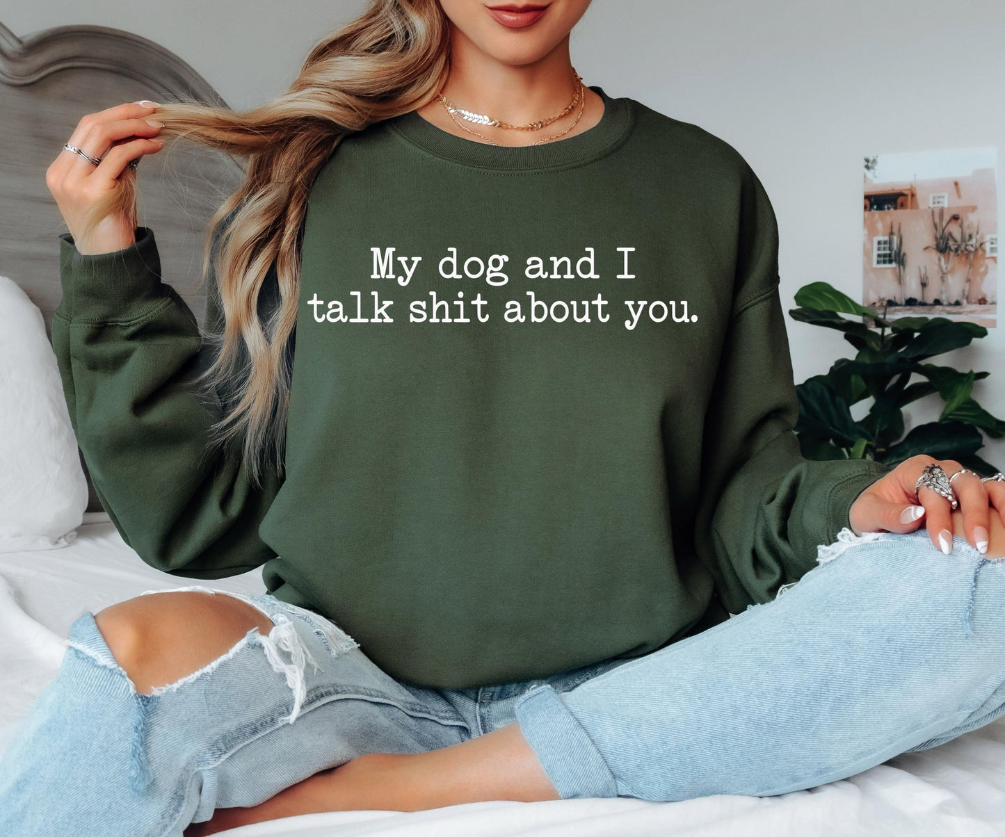 My Dog and I Talk Shit About You Sweatshirt | Funny Dog Quote Crewneck; Witty Pet Sweatshirt