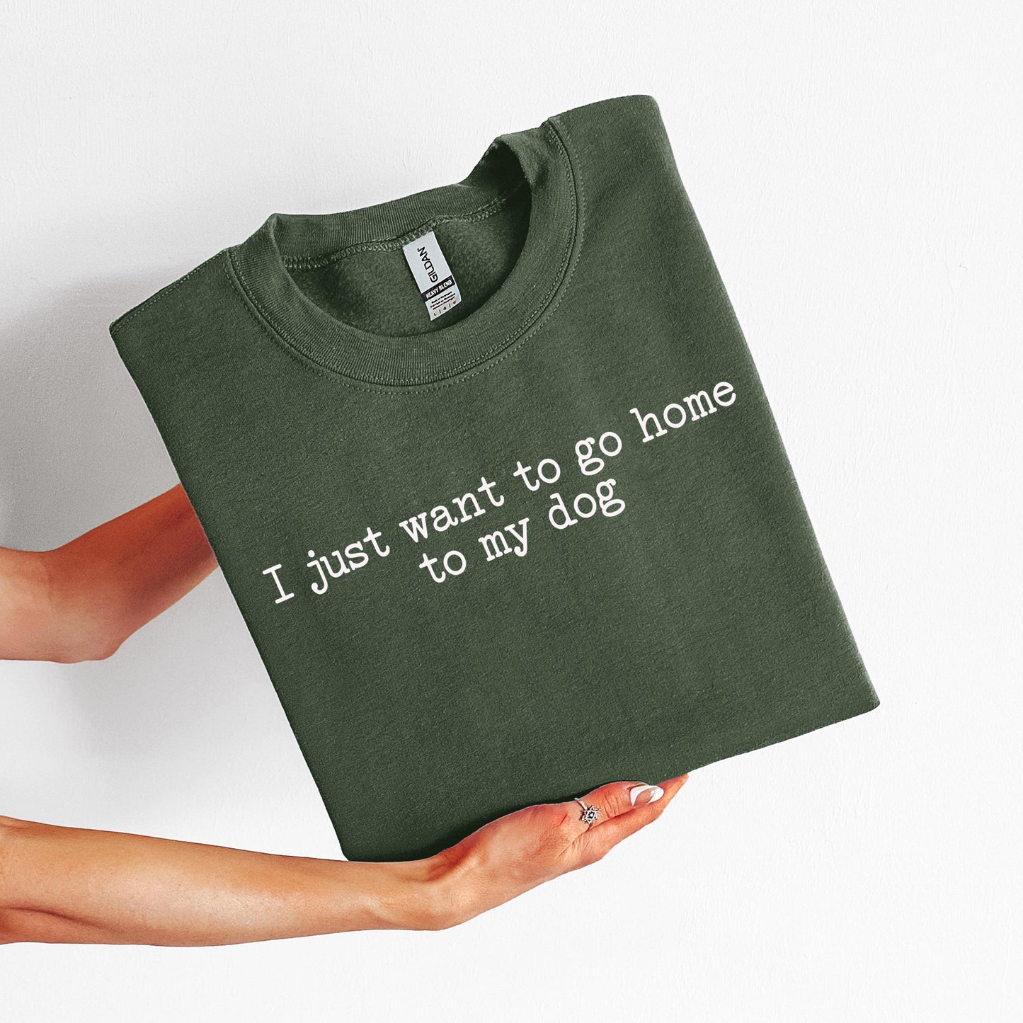 I Just Want to Go Home to My Dog Crewneck Sweatshirt; Dog Quote Crewneck