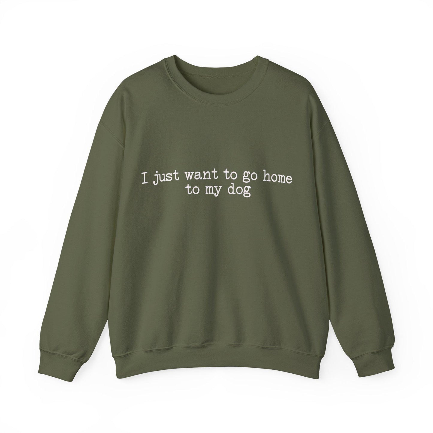 I Just Want to Go Home to My Dog Crewneck Sweatshirt; Dog Quote Crewneck