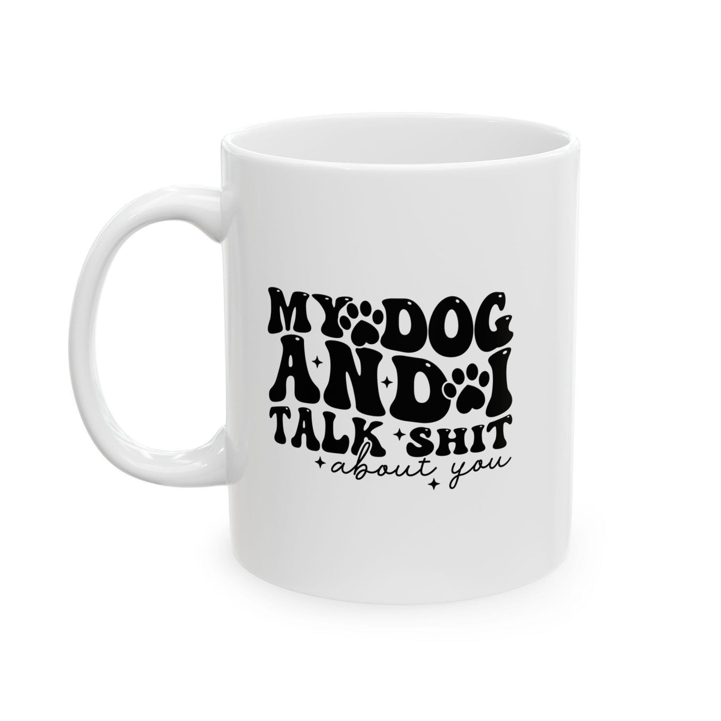 Dog Lover Mug Ceramic White: 11oz or 15oz Funny Sarcastic Coffee Mug