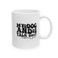 Dog Lover Mug Ceramic White: 11oz or 15oz Funny Sarcastic Coffee Mug