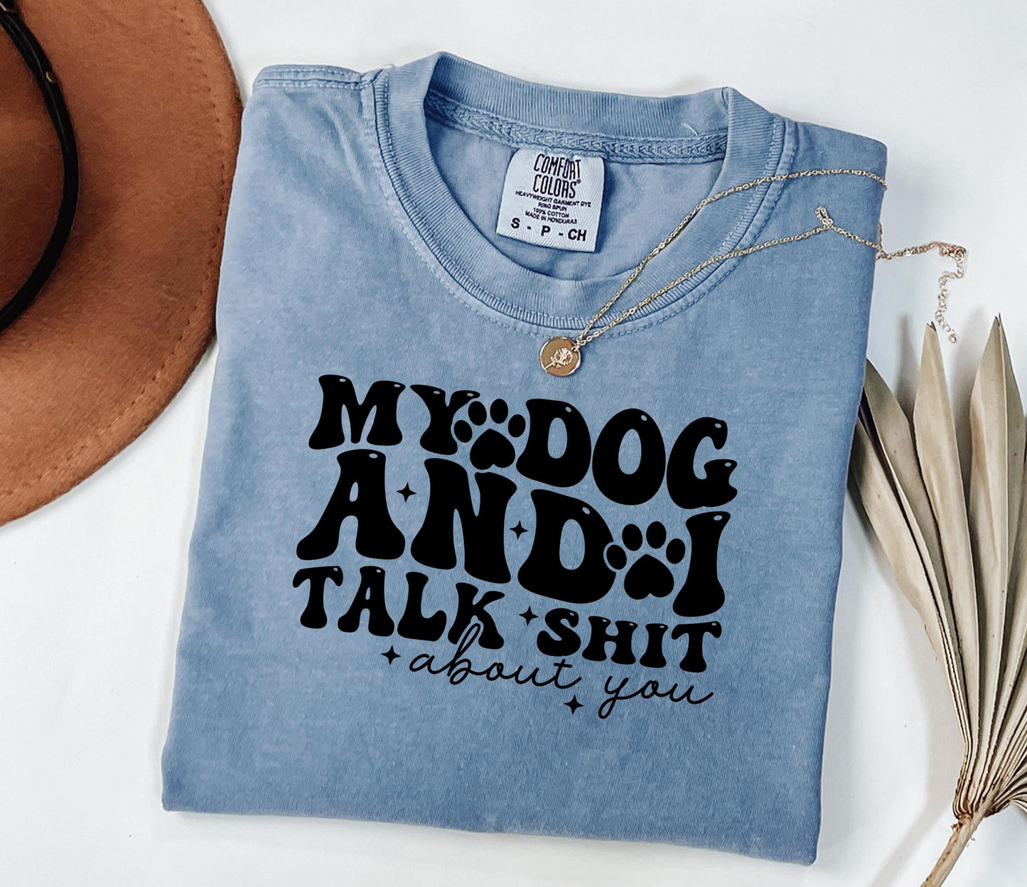 My Dog and I Talk Shit T-shirt | Sarcastic Dog Lover Tee; Dog Walk outfit