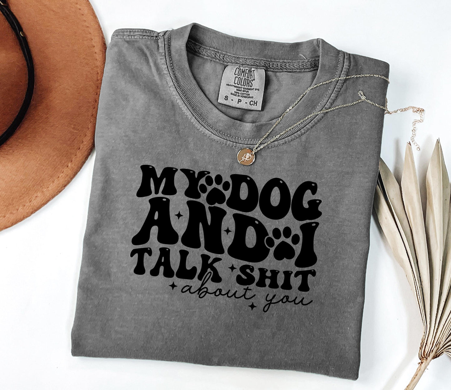 My Dog and I Talk Shit T-shirt | Sarcastic Dog Lover Tee; Dog Walk outfit