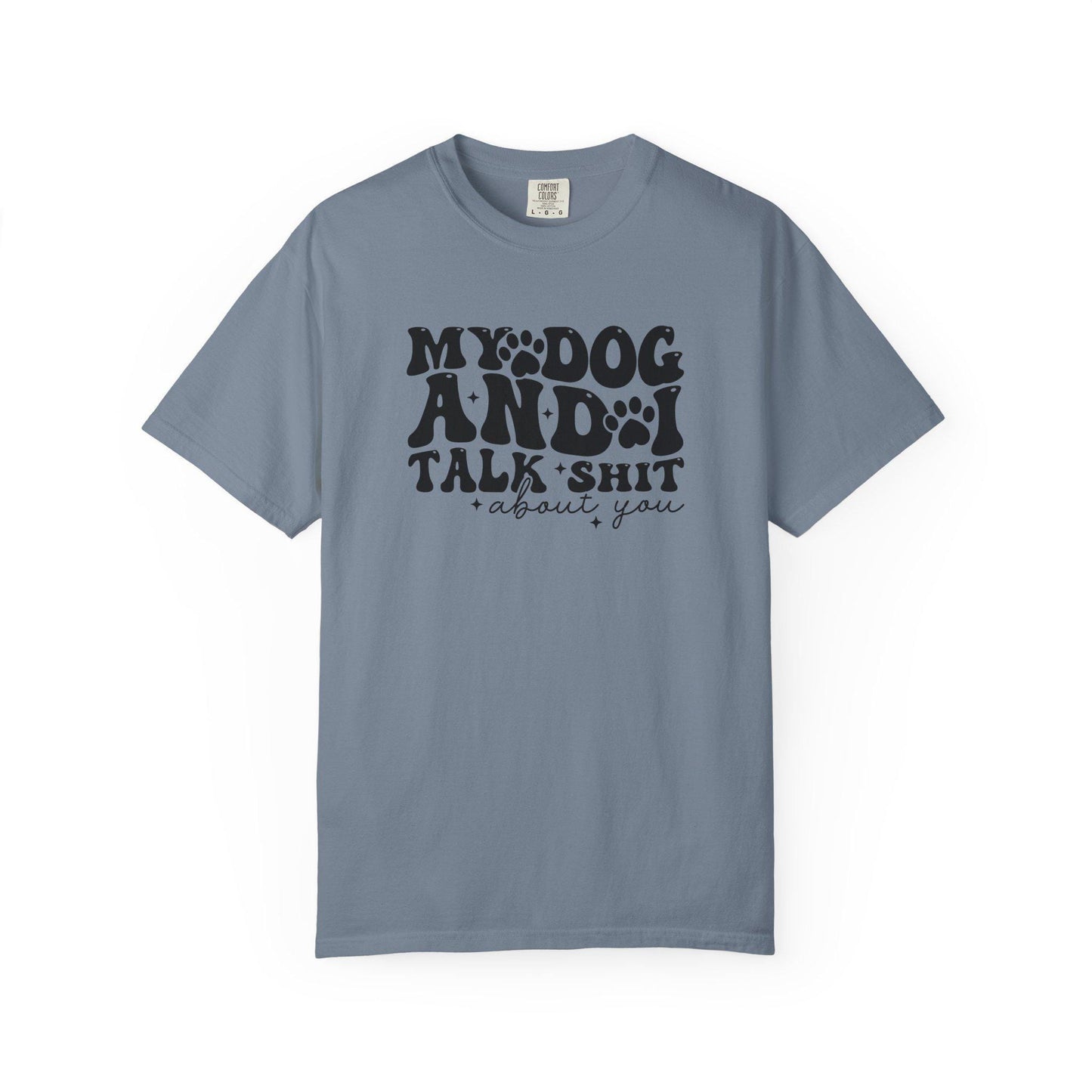 My Dog and I Talk Shit T-shirt | Sarcastic Dog Lover Tee; Dog Walk outfit