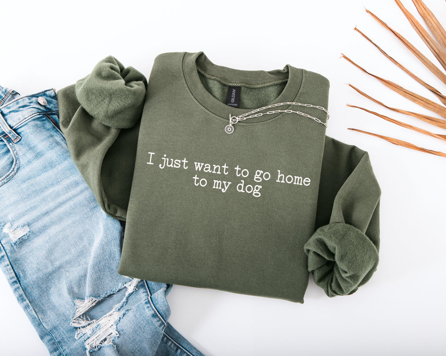 I Just Want to Go Home to My Dog Crewneck Sweatshirt; Dog Quote Crewneck