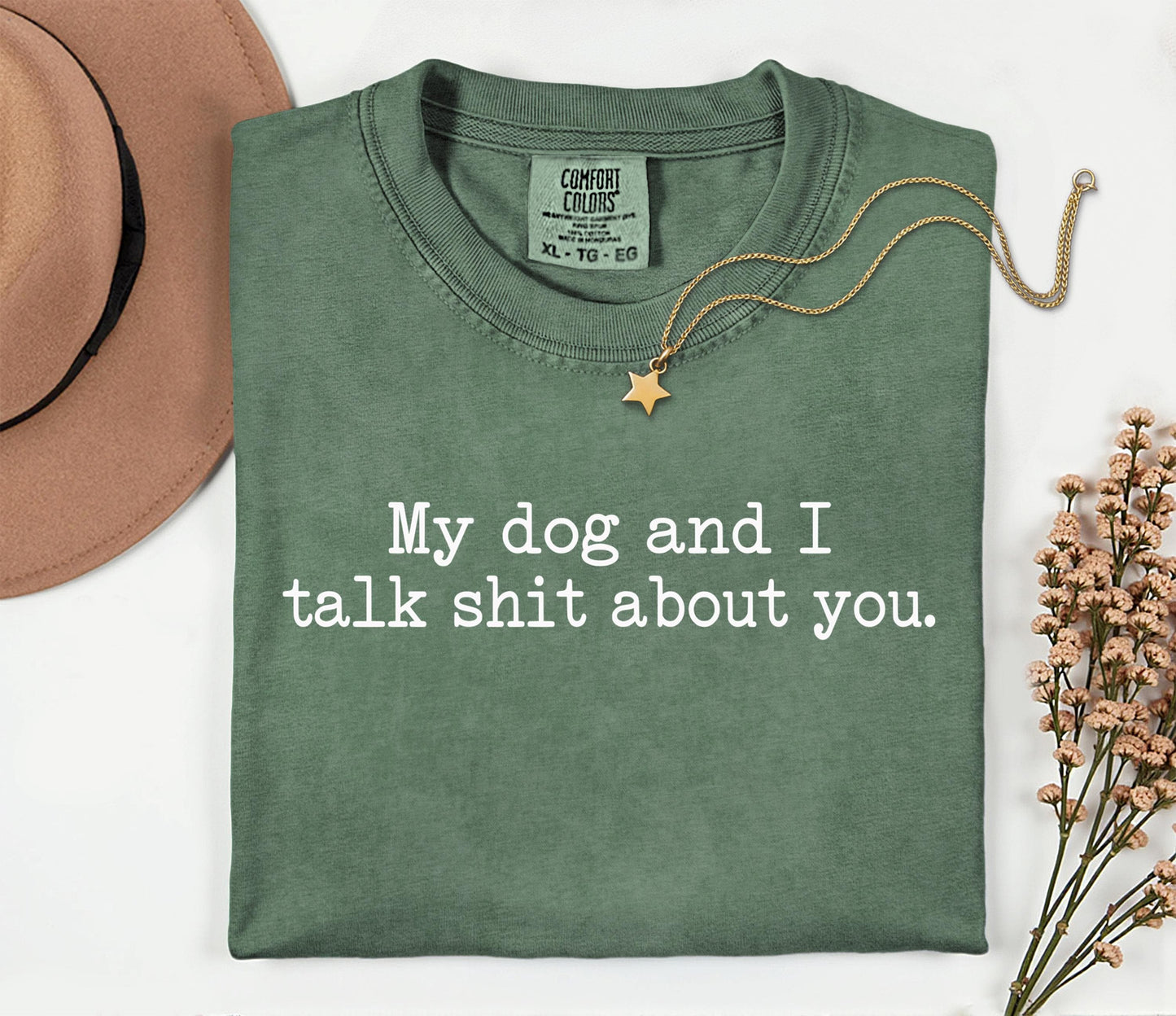 My Dog and I Talk Shit About You T-Shirt - | Funny Dog Quote T-shirt ; Witty Dog Quote Tee