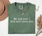 My Dog and I Talk Shit About You T-Shirt - | Funny Dog Quote T-shirt ; Witty Dog Quote Tee
